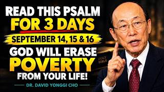 Read This Psalm for 3 Days — September 14, 15 & 16 | A Powerful Prayer Against Poverty | Yonggi Cho