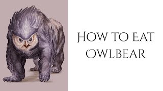 How To Eat Owlbear