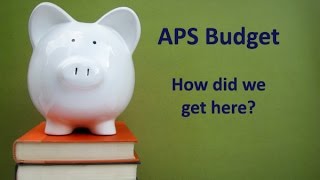 APS Budget Redesign - How Did We Get Here