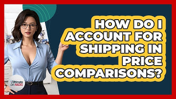 How Do I Account For Shipping In Price Comparisons?