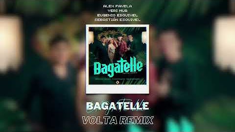 Alex Favela x Yeri Mua x Eugenio Esquivel x Sebastian Esquivel - Bagatelle (VOLTA Remix)