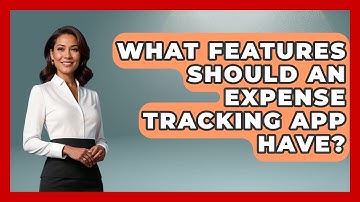 What Features Should an Expense Tracking App Have? | Your Guide to Budgeting