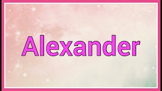 Alexander | Name Origin Meaning Variations