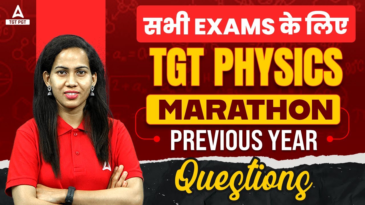 TGT Physics Marathon For All Teaching Exam 2024 TGT Physics Previous