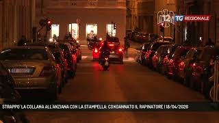 STRAPPO' LA COLLANA ALL'ANZIANA CON LA STAMPELLA: CONDANNATO IL RAPINATORE | 18/04/2026