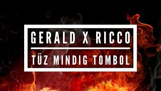 Video thumbnail of "Gerald x Ricco Tűz Mindig Tombol"