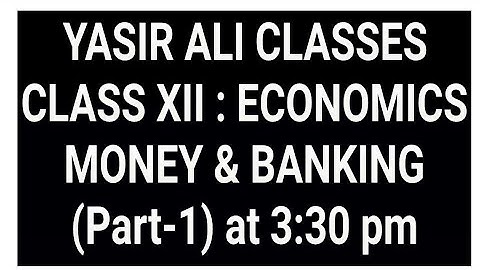 Class XII : ECONOMICS (MONEY & BANKING) Part-1