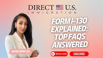 Form I-130 Explained | Top FAQs Answered | Form I-130 for Spouse | Direct U.S. Immigration