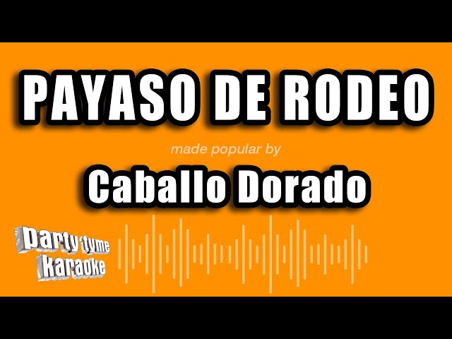 Caballo Dorado - Payaso De Rodeo (Versión Karaoke)