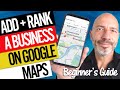 How to Add and Rank Your Business on Google Maps (Beginner's Guide)