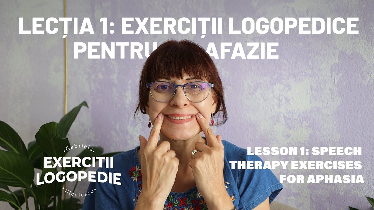 Lecția 1: Exerciții logopedice pentru afazie / Lesson 1: Speech Therapy Exercises for Aphasia