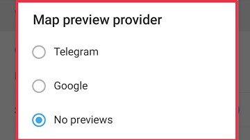 Map Preview Provider Google & Telegram Settings in Telegram
