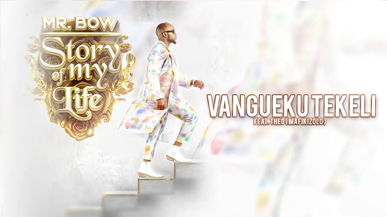 Mr Bow   Vanguekutekeli ft Theo from Mafikizolo Official Audio