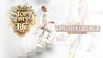 Mr. Bow - Vanguekutekeli (ft. Theo from Mafikizolo) [Official Audio]