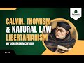 Episode 23: Calvin, Thomism, and Natural Law Libertarianism, with Jonathan McIntosh