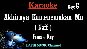 Akhirnya ku menemukanmu (Karaoke) Naff Nada Wanita Cewek Female key G