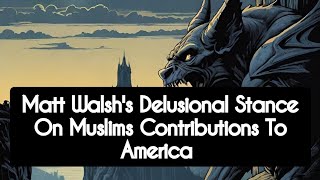 Download Lagu Matt Walsh's Delusional Stance On Muslims Contributions To America  MP3 Download Lagu Matt Walsh's Delusional Stance On Muslims Contributions To America  MP3