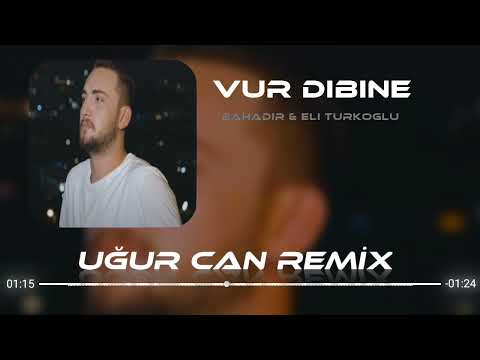 Bahadır & Eli Türkoğlu feat. Şahin Ağasoy - Vur Dibine ( Uğur Can Remix )