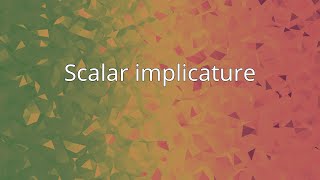 Scalar implicature