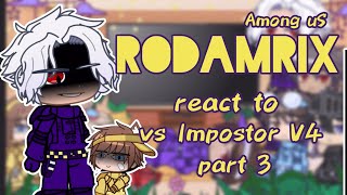 Among Us Rodamrix react to VS Impostor V4\/\/part 3