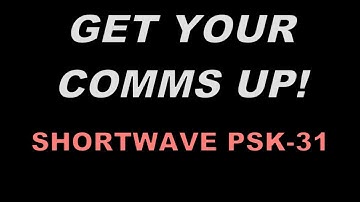 Get YOur Comms Up! - Shortwave Radio & PSK31