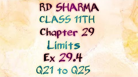 RD Sharma | Class 11 | Chapter 29 | Limits | Ex 29.4 | Q21 to Q25 |