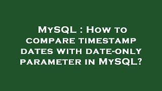 MySQL : How to compare timestamp dates with date-only parameter in MySQL?