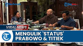Mengulik Status Perkawinan Prabowo hingga Titiek Soeharto Digadang-gadang Jadi Ibu Negara