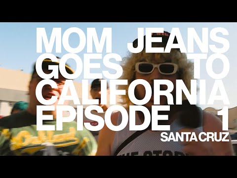 Mom Jeans Goes to California: Episode 1 - Santa Cruz