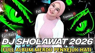 DJ FULL ALBUM   SHOLAWAT TERBARU 2026   SHOLAWAT MERDU PENYEJUK HATI PALING DI CARI FULL BASS‼️‼️