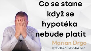 Co se stane když hypotéku nebudu platit? Nesplácení hypotéky