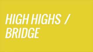 High Highs - Bridge