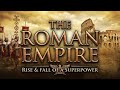 The Complete History of the Roman Empire: From Rise to Fall | The Roman Empire History