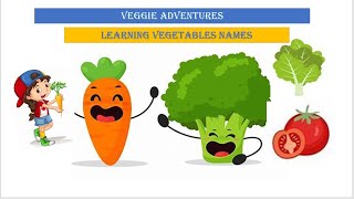 Veggie Adventures II Learning Vegetable Names II Educational Video for Toddlers- Kids- Children