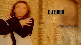 DJ Bobo  «Let The Dream Come True»