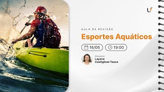 AULA DE REVISÃO - ESPORTES AQUÁTICOS