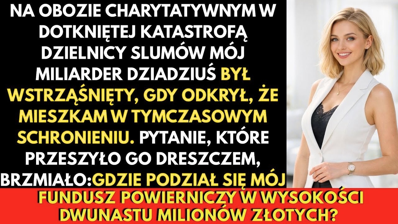 Na Obozie Charytatywnym Miliarder Dziadek Znalazł Mnie Bezdomną — Mój Fundusz 12 Mln Zł Zniknął!