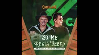 Caninana (Só Me Reste Beber) Part. Vitor Fernandes