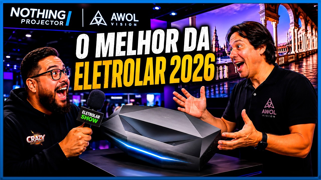 Conheça a Eletrolar Show 2026| Novidades e Inovações!  (By Nothing Projector) PART2