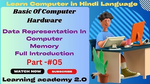 Data Representation In Computer Memory/Hardware Course/Full Introduction/Learning academy 2.0