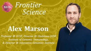 Frontier Science #10 - Immune Function & Manipulation w/ Alex Marson - Professor @ UCSF | BIOS