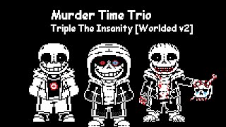 [Murder Time Trio] - Triple The Insanity [Worlded v2]