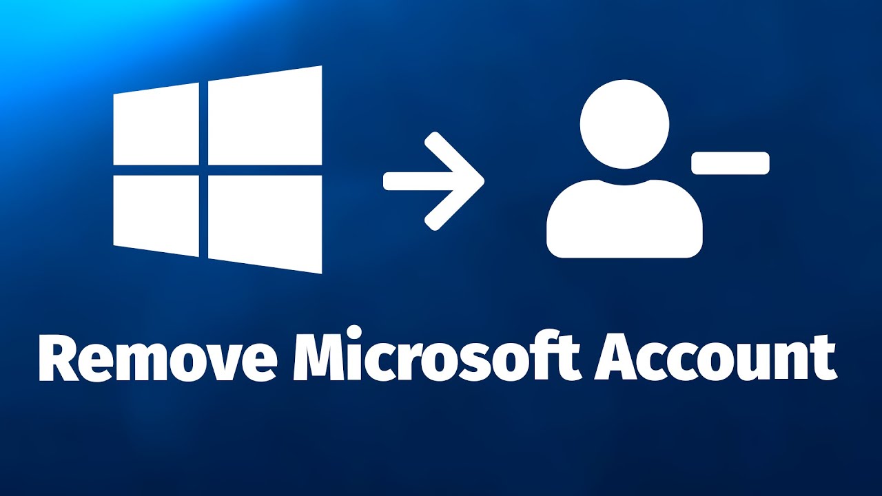 How To Remove Microsoft Account On Windows 10