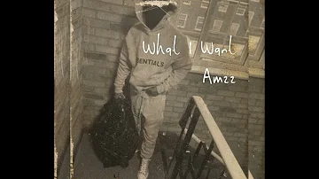 Amzz - What I Want (Official Audio)