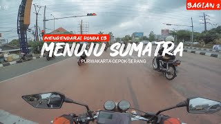 TOURING KE 0.KM SABANG (Purwakarta-Depok-Serang) NUMPAK CB #2