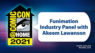Funimation Industry Panel with Akeem Lawanson | Comic-Con@Home 2021