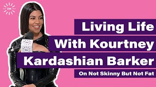 Living Life With Kourtney Kardashian Barker Not Skinny But Not Fat