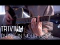 Trivium - Dying In Your Arms(acoustic cover by Dmitry Klimov)