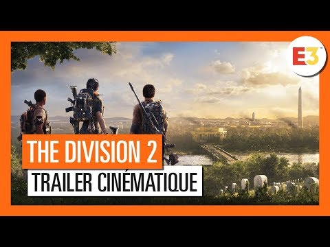 The Division 2 - Trailer Cinématique CGI E3 2018 [OFFICIEL] VOSTFR HD