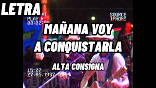 Video thumbnail of "[LETRA] MAÑANA VOY A CONQUISTARLA✖ALTA CONSIGNA"